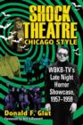 Shock Theatre, Chicago Style : WBKB-TV's Late Night Horror Showcase, 1957-1958 - Book