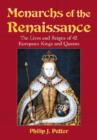 Monarchs of the Renaissance : The Lives and Reigns of 42 European Kings and Queens - Book