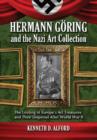 Hermann Goring and the Nazi Art Collection : The Looting of Europe's Art Treasures and Their Dispersal After World War II - Book