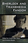 Sherlock and Transmedia Fandom : Essays on the BBC Series - Book