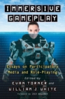 Immersive Gameplay : Essays on Participatory Media and Role-Playing - Book