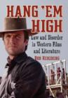 Hang 'Em High : Law and Disorder in Western Films and Literature - Book