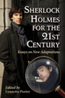 Sherlock Holmes for the 21st Century : Essays on New Adaptations - Book