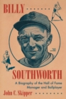 Billy Southworth : A Biography of the Hall of Fame Manager and Ballplayer - Book