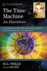 The Time Machine : An Invention: A Critical Text of the 1895 London First Edition, with an Introduction and Appendices - Book