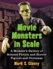 Movie Monsters in Scale : A Modeler's Gallery of Science Fiction and Horror Figures and Dioramas - Book