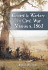 Guerrilla Warfare in Civil War Missouri, Volume II, 1863 - Book