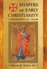 Shapers of Early Christianity : 52 Biographies, A.D. 100-400 - Book