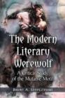The Modern Literary Werewolf : A Critical Study of the Mutable Motif - Book
