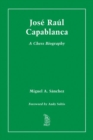 Jose Raul Capablanca : A Chess Biography - Book