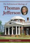 The Architectural Ideology of Thomas Jefferson - Book