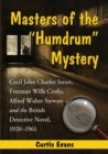 Masters of the "Humdrum" Mystery : Cecil John Charles Street, Freeman Wills Crofts, Alfred Walter Stewart and the British Detective Novel, 1920-1961 - Book