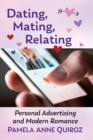 Dating, Mating, Relating : Personal Advertising and Modern Romance - Book