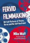 Fervid Filmmaking : 66 Cult Pictures of Vision, Verve and No Self-Restraint - Book