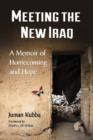 Meeting the New Iraq : A Memoir of Homecoming and Hope - Book
