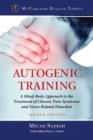 Autogenic Training : A Mind-Body Approach to the Treatment of Chronic Pain Syndrome and Stress-Related Disorders, 2d ed. - Book