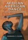African American Dance : An Illustrated History - Book