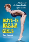 Drive-in Dream Girls : A Galaxy of B-Movie Starlets of the Sixties - Book