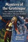 Masters of the Grotesque : The Cinema of Tim Burton, Terry Gilliam, the Coen Brothers and David Lynch - Book
