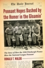 Pennant Hopes Dashed by the Homer in the Gloamin' : The Story of How the 1938 Pittsburgh Pirates Blew the National League Pennant - Book