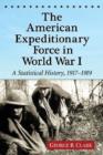 The American Expeditionary Force in World War I : A Statistical History, 1917-1919 - Book