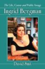 Ingrid Bergman : The Life, Career and Public Image - Book