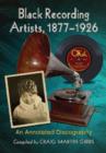 Black Recording Artists, 1877-1926 : An Annotated Discography - Book