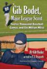 Gib Bodet, Major League Scout : Twelve Thousand Baseball Games and Six Million Miles - Book