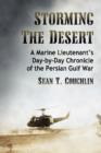 Storming the Desert : A Marine Lieutenant's Day-by-Day Chronicle of the Persian Gulf War - Book