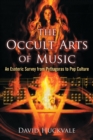The Occult Arts of Music : An Esoteric Survey from Pythagoras to Pop Culture - Book