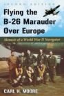 Flying the B-26 Marauder Over Europe : Memoir of a World War II Navigator - Book