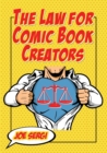 The Law for Comic Book Creators : Essential Concepts and Applications - Book