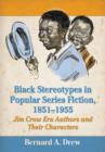 Black Stereotypes in Popular Series Fiction, 1851-1955 : Jim Crow Era Authors and Their Characters - Book