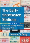 The Early Shortwave Stations : A Broadcasting History Through 1945 - Book