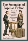 The Formulas of Popular Fiction : Elements of Fantasy, Science Fiction, Romance, Religious and Mystery Novels - Book