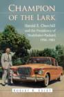Champion of the Lark : Harold Churchill and the Presidency of Studebaker-Packard, 1956-1961 - Book