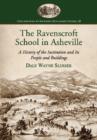 The Ravenscroft School in Asheville : A History of the Institution and Its People and Buildings - Book