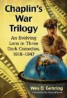 Chaplin's War Trilogy : An Evolving Lens in Three Dark Comedies, 1918-1947 - Book