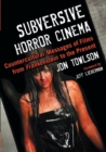 Subversive Horror Cinema : Countercultural Messages of Films from Frankenstein to the Present - Book