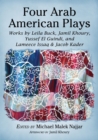 Four Arab American Plays : Works by Leila Buck, Jamil Khoury, Yussef El Guindi, and Lameece Issaq & Jacob Kader - Book