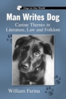 Man Writes Dog : Canine Themes in Literature, Law and Folklore - Book