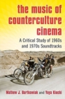 The Music of Counterculture Cinema : A Critical Study of 1960s and 1970s Soundtracks - Book
