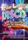 First Ladies of Disco : 32 Stars Discuss the Era and Their Singing Careers - Book