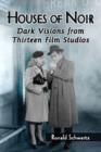 Houses of Noir : Dark Visions from Thirteen Film Studios - Book