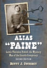 Alias "Paine" : Lewis Thornton Powell, the Mystery Man of the Lincoln Conspiracy, 2d ed. - Book