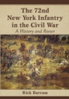The 72nd New York Infantry in the Civil War : A History and Roster - Book
