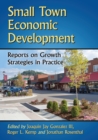 Small Town Economic Development : Reports on Growth Strategies in Practice - Book