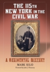 The 115th New York in the Civil War : A Regimental History - Book