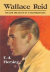 Wallace Reid : The Life and Death of a Hollywood Idol - Book