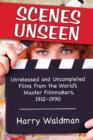 Scenes Unseen : Unreleased and Uncompleted Films from the World's Master Filmmakers, 1912-1990 - Book